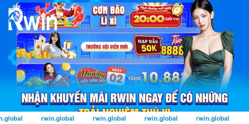 Nhận khuyến mãi RWIN ngay để có những trải nghiệm thú vị