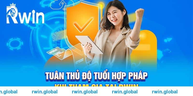 Tuân thủ độ tuổi hợp pháp khi tham gia tại RWIN