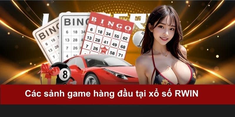 Các sảnh game hàng đầu tại xổ số RWIN