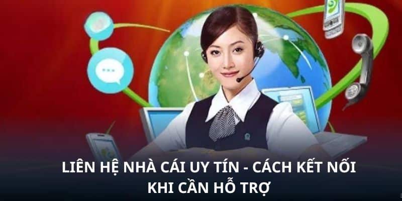 Có nhiều lý do để liên hệ nhà cái