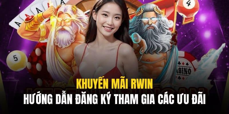 Đăng ký tham gia khuyến mãi RWIN rất tiện lợi và dễ dàng